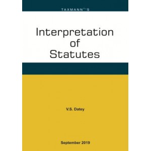 Taxmann's Interpretation of Statutes [IOS] by V. S. Datey